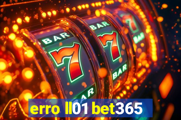 erro ll01 bet365